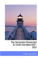 The Secession Movement in South Carolina 1847-1852