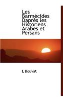 Les Barm Cides Dapr?'s Les Historiens Arabes Et Persans