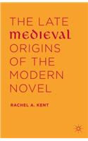 Late Medieval Origins of the Modern Novel