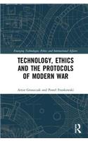 Technology, Ethics and the Protocols of Modern War