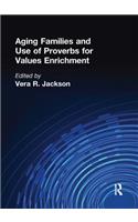 Aging Families and Use of Proverbs for Values Enrichment