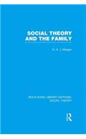 Social Theory and the Family (Rle Social Theory)