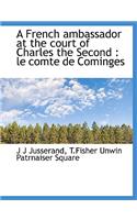 A French Ambassador at the Court of Charles the Second