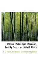 William McCutchan Morrison, Twenty Years in Central Africa