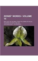 Zionsi" Works (Volume 15); New Light on the Bible, from the Coming of Shiloh, the Spirit of Truth, 1828-1837: (English)