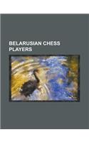 Belarusian Chess Players: Semyon Furman, Ratmir Kholmov, Charles Jaffe, Lev Polugaevsky, Boris Gelfand, Kira Zvorykina, Dawid Janowski(English)