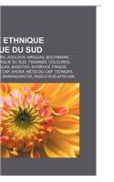 Groupe Ethnique D'Afrique Du Sud: Afrikaners, Boers, Zoulous, Griquas, Bochimans, Huguenots D'Afrique Du Sud, Tswanas, Coloured, Ndebeles: (French)