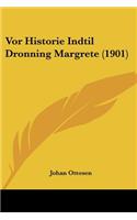 Vor Historie Indtil Dronning Margrete (1901)