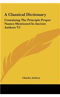 A Classical Dictionary: Containing The Principle Proper Names Mentioned In Ancient Authors V2(English)