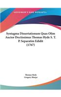 Syntagma Dissertationum Quas Olim Auctor Doctissimus Thomas Hyde S. T. P. Separatim Edidit (1767)