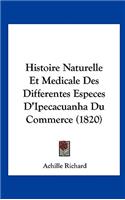 Histoire Naturelle Et Medicale Des Differentes Especes D'Ipecacuanha Du Commerce (1820)