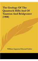 Geology Of The Quantock Hills And Of Taunton And Bridgwater (1908)