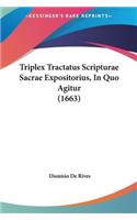 Triplex Tractatus Scripturae Sacrae Expositorius, in Quo Agitur (1663)
