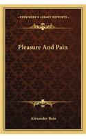 Pleasure and Pain