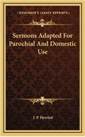 Sermons Adapted for Parochial and Domestic Use