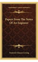 Papers from the Notes of an Engineer