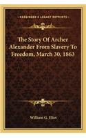 The Story Of Archer Alexander From Slavery To Freedom, March 30, 1863