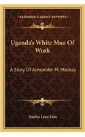 Uganda's White Man Of Work
