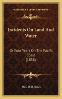 Incidents on Land and Water