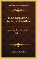 The Adventures Of Robinson Playfellow