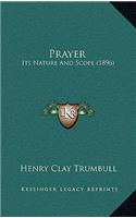 Prayer: Its Nature And Scope (1896)