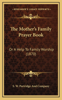 The Mother's Family Prayer Book