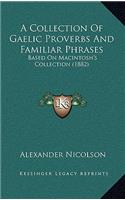 Collection Of Gaelic Proverbs And Familiar Phrases