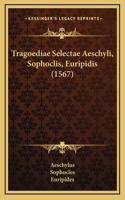 Tragoediae Selectae Aeschyli, Sophoclis, Euripidis (1567)