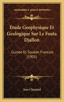 Etude Geophysique Et Geologique Sur Le Fouta Djallon