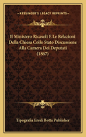 Ministero Ricasoli E Le Relazioni Della Chiesa Collo Stato Discussione Alla Camera Dei Deputati (1867)