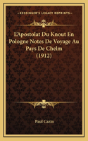 L'Apostolat Du Knout En Pologne Notes De Voyage Au Pays De Chelm (1912)