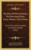 The Flora Of Warwickshire, The Flowering Plants, Ferns, Mosses, And Lichens
