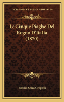 Le Cinque Piaghe Del Regno D'Italia (1870)