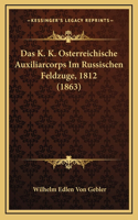 Das K. K. Osterreichische Auxiliarcorps Im Russischen Feldzuge, 1812 (1863)