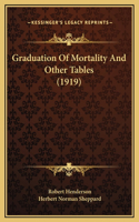Graduation Of Mortality And Other Tables (1919)