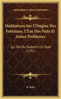 Meditations Sur L'Origine Des Fontaines, L'Eau Des Puits Et Autres Problemes