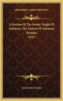 A Revision Of The Atomic Weight Of Antimony, The Analysis Of Antimony Bromide (1921)