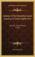 Relations Of The Elizabethan Sonnet Sequences To Earlier English Verse
