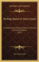 The King's Banner Or Aimez Loyaute