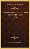 Etudes Theoriques Et Pratiques Sur Le Mouvement Des Eaux (1863)