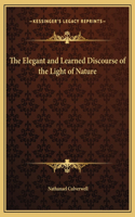 The Elegant and Learned Discourse of the Light of Nature