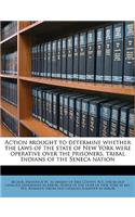 Action Brought to Determine Whether the Laws of the State of New York Were Operative Over the Prisoners, Tribal Indians of the Seneca Nation Volume 5