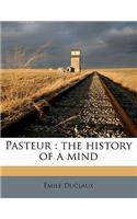Pasteur: The History of a Mind