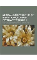 Medical Jurisprudence of Insanity, Or, Forensic Psychiatry Volume 1: (English)