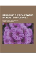 Memoir of the REV. Edward Bickersteth; Late Rector of Watton, Herts Volume 2