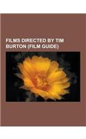 Films Directed by Tim Burton (Film Guide)