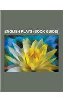 English Plays (Book Guide): An Inspector Calls, Everyman, Private Lives, Closer, Journey's End, York Mystery Plays, Talking to Terrorists, Flare P(English)