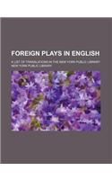 Foreign Plays in English; A List of Translations in the New York Public Library