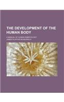 The Development of the Human Body; A Manual of Human Embryology: (English)