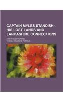 Captain Myles Standish; His Lost Lands and Lancashire Connections. a New Investigation